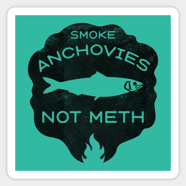 Smoke Anchovies Not Meth (black) Sticker by toadyco